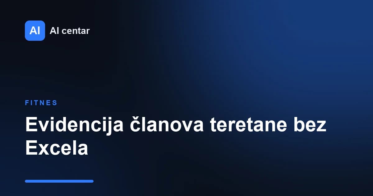 Evidencija članova teretane bez Excela: šta zaista treba da pratite